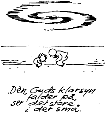 Dén, Guds klarsyn falder på, ser det store i det små.