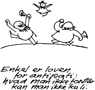 Enkel er loven for antipati: hvad man ikke forstår kan man ikke ku li.