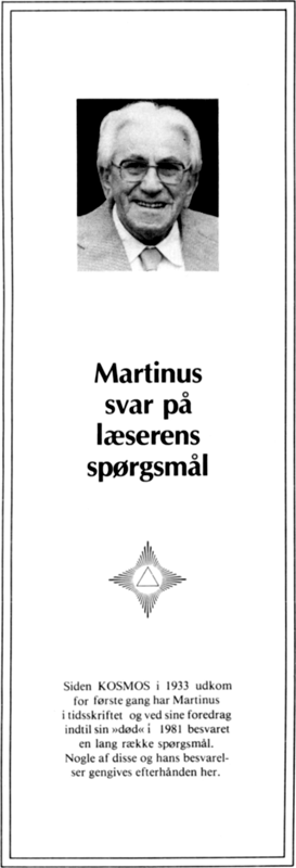 Martinus svar på læserens spørgsmål. Siden Kosmos i 1933 udkom for første gang har Martinus i tidsskriftet og ved sine foredrag indtil sin 'død' i 1981 besvaret en lang række spørgsmål. Nogle af disse og hans besvarelser gengives efterhånden her. /> </div><div class=