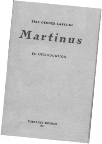 Erik Gerner Larsson: Martinus. En introduktion. Forlaget Kosmos 1945