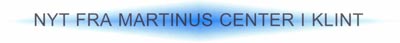 Nyt fra Martinus Center i Klint