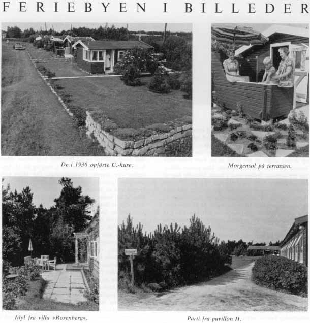 FERIEBYEN I BILLEDER. De i 1936 opførte C.-huse. 
Morgensol på terrassen. 
Idyl fra villa »Rosenberg«. 
Parti fra pavillon II.