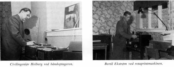 Civilingeniør Heiberg ved båndoptageren. Bertil Ekstrøm ved rotaprintmaskinen.