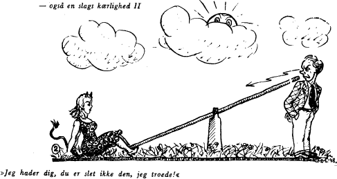 – også en slags kærlighed II. »Jeg hader dig, du er slet ikke den, jeg troede!«