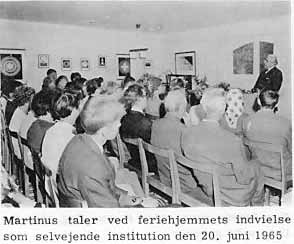Martinus tåler ved feriehjemmets indvielse som selvejende institution den 20. juni 1965