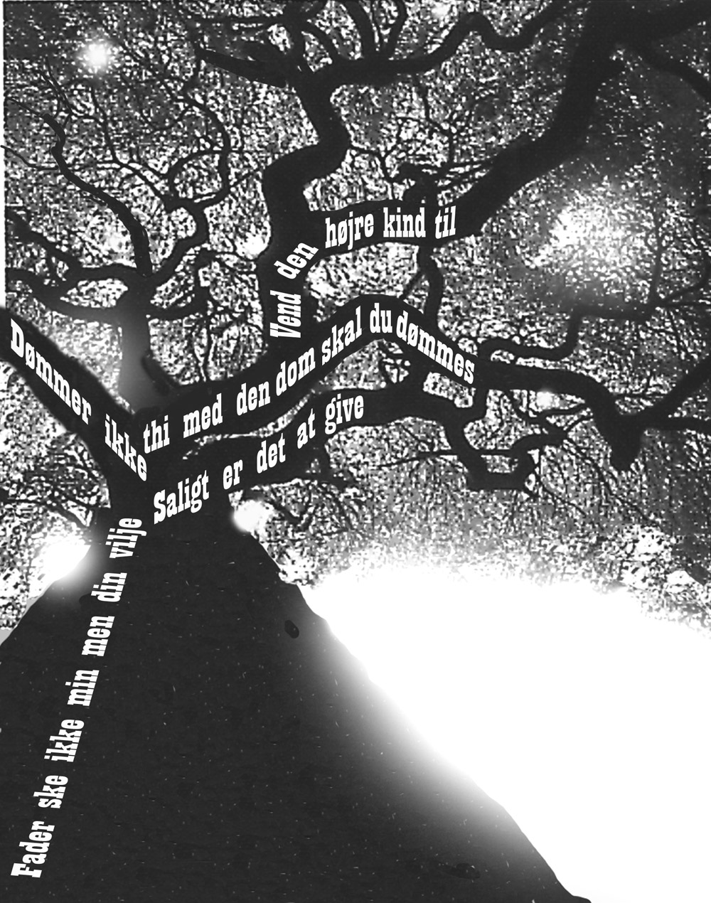 Billede af træ med indsatte sætninger: Fader ske ikke min, men din vilje. Dømmer ikke, thi med den dom skal du dømmes. Vend den højre kind til. Saligt er det at give.
