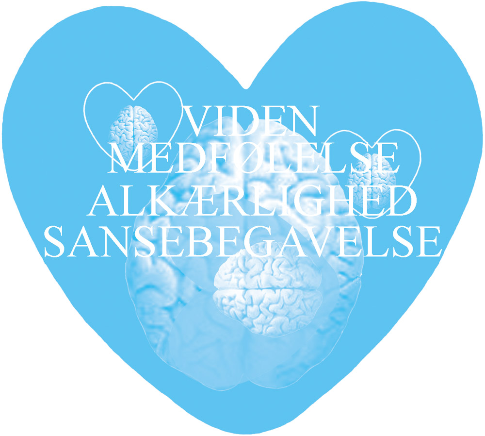 Viden. Medfølelse. Alkærlighed. Sansebegavelse