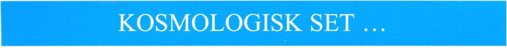Kosmologisk set ...