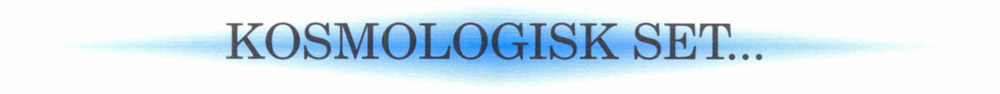 Kosmologisk set ...