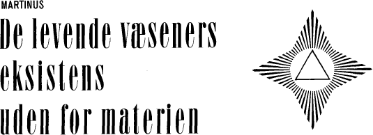 Martinus: De levende væseners eksistens uden for materien