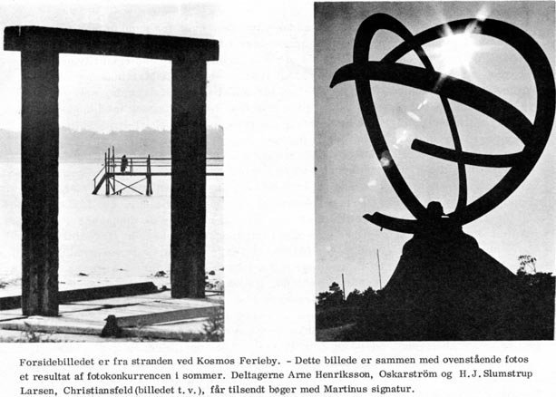 Forsidebilledet er fra stranden ved Kosmos Ferieby. – Dette billede er sammen med ovenstående fotos et resultat af fotokonkurrencen i sommer. Deltagerne Arne Henriksson, Oskarström og H. J. Slumstrup Larsen, Christiansfeld (billedet t.v.), får tilsendt bøger med Martinus signatur.