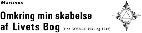 Martinus: Omkring min skabelse af Livets Bog. (Fra KOSMOS 1941 og 1942)