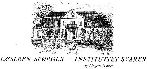 Læseren spørger - Instituttet svarer, ved Mogens Møller