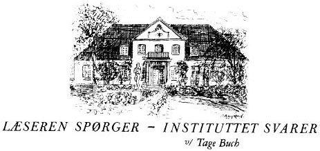 Læseren spørger - Instituttet svarer, v/ Tage Buch